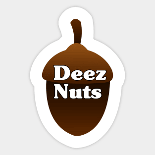 Deez nuts Sticker